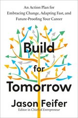 Build for Tomorrow: An Action Plan for Embracing Change, Adapting Fast, and Future-Proofing Your Career цена и информация | Книги по экономике | kaup24.ee