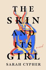 Skin and Its Girl: A Novel цена и информация | Фантастика, фэнтези | kaup24.ee