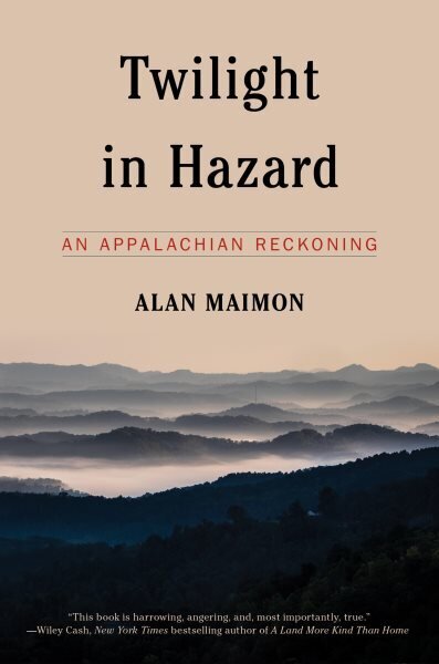 Twilight in Hazard: An Appalachian Reckoning hind ja info | Ajalooraamatud | kaup24.ee