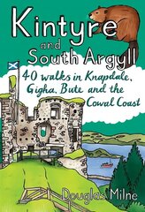 Kintyre and South Argyll: 40 walks in Knapdale, Gigha, Bute and the Cowal Coast hind ja info | Tervislik eluviis ja toitumine | kaup24.ee