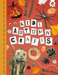 KIDS AUTUMN CRAFTS: Kids Seasonal Crafts - STEAM цена и информация | Книги для подростков и молодежи | kaup24.ee