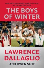 Boys of Winter: England's 2003 Rugby World Cup Win, As Told By The Team hind ja info | Tervislik eluviis ja toitumine | kaup24.ee