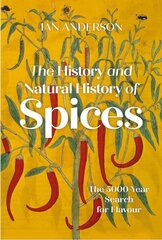 History and Natural History of Spices: The 5,000-Year Search for Flavour hind ja info | Ajalooraamatud | kaup24.ee