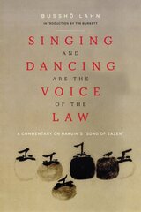 Singing and Dancing Are the Voice of the Law: A Commentary on Hakuin's Song of Zazen цена и информация | Духовная литература | kaup24.ee