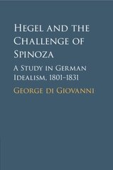 Hegel and the Challenge of Spinoza: A Study in German Idealism, 1801-1831 цена и информация | Исторические книги | kaup24.ee