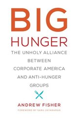 Big Hunger: The Unholy Alliance between Corporate America and Anti-Hunger Groups hind ja info | Ühiskonnateemalised raamatud | kaup24.ee