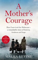 Mother's Courage: How I survived the Holocaust - a remarkable story of bravery, kindness and hope hind ja info | Elulooraamatud, biograafiad, memuaarid | kaup24.ee