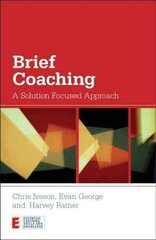 Brief Coaching: A Solution Focused Approach hind ja info | Ühiskonnateemalised raamatud | kaup24.ee