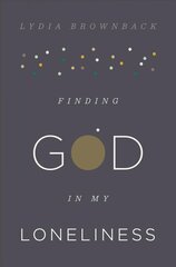 Finding God in My Loneliness hind ja info | Usukirjandus, religioossed raamatud | kaup24.ee