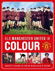 Old Manchester United in Colour цена и информация | Книги о питании и здоровом образе жизни | kaup24.ee