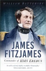 James Fitzjames: Commander of HMS Erebus цена и информация | Биографии, автобиогафии, мемуары | kaup24.ee