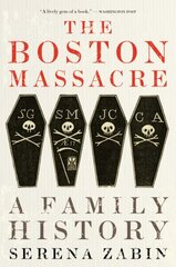 Boston Massacre: A Family History цена и информация | Исторические книги | kaup24.ee