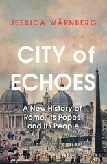 City of Echoes: A New History of Rome, its Popes and its People hind ja info | Ajalooraamatud | kaup24.ee