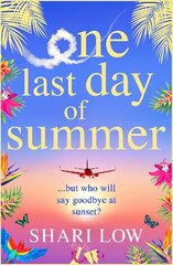 One Last Day of Summer: The BRAND NEW novel of love, family and friendship from #1 bestseller Shari Low hind ja info | Fantaasia, müstika | kaup24.ee