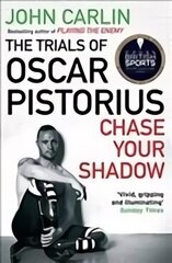 Chase Your Shadow: The Trials of Oscar Pistorius Main цена и информация | Биографии, автобиогафии, мемуары | kaup24.ee