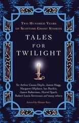 Tales for Twilight: Two Hundred Years of Scottish Ghost Stories New in Paperback цена и информация | Фантастика, фэнтези | kaup24.ee