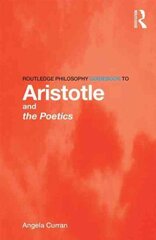 Routledge Philosophy Guidebook to Aristotle and the Poetics hind ja info | Ajalooraamatud | kaup24.ee