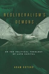 Neoliberalism's Demons: On the Political Theology of Late Capital hind ja info | Ühiskonnateemalised raamatud | kaup24.ee