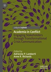 Academia in Conflict: Engaging Stakeholders through Transformational Crisis Communication 1st ed. 2023 hind ja info | Ühiskonnateemalised raamatud | kaup24.ee