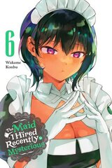 Maid I Hired Recently Is Mysterious, Vol. 6 цена и информация | Фантастика, фэнтези | kaup24.ee