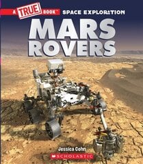 Mars Rovers (a True Book: Space Exploration) цена и информация | Книги для подростков и молодежи | kaup24.ee