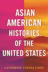 Asian American Histories of the United States hind ja info | Ajalooraamatud | kaup24.ee