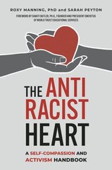Antiracist Heart: A Self-Compassion and Activism Handbook hind ja info | Ühiskonnateemalised raamatud | kaup24.ee