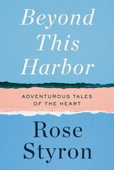 Beyond This Harbor: Adventurous Tales of the Heart hind ja info | Elulooraamatud, biograafiad, memuaarid | kaup24.ee