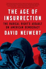 Age Of Insurrection: The Radical Right's Assault on American Democracy hind ja info | Ühiskonnateemalised raamatud | kaup24.ee