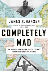 Completely Mad: Tom McClean, John Fairfax, and the Epic Race to Row Solo Across the Atlantic hind ja info | Elulooraamatud, biograafiad, memuaarid | kaup24.ee
