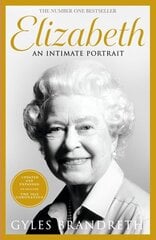 Elizabeth: The No 1 Sunday Times bestseller from the writer who knew her and her family for over fifty years цена и информация | Биографии, автобиогафии, мемуары | kaup24.ee