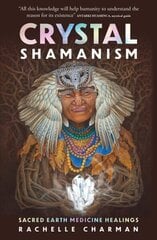 Crystal Shamanism: Sacred earth medicine healings hind ja info | Eneseabiraamatud | kaup24.ee