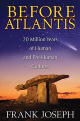 Before Atlantis: 20 Million Years of Human and Pre-Human Cultures цена и информация | Книги по социальным наукам | kaup24.ee