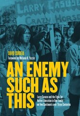 Enemy Such as This: Larry Casuse and the Fight for Native Liberation in One Family on Two Continents over Three Centuries hind ja info | Ajalooraamatud | kaup24.ee