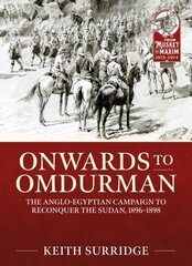 Onwards to Omdurman: The Anglo-Egyptian Campaign to Reconquer the Sudan, 1896-1898 hind ja info | Ajalooraamatud | kaup24.ee