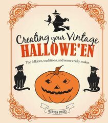 Creating Your Vintage Hallowe'en: The Folklore, Traditions, and Some Crafty Makes hind ja info | Tervislik eluviis ja toitumine | kaup24.ee