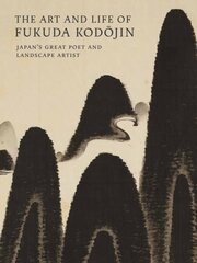 Art and Life of Fukuda Kodojin: Japan's Great Poet and Landscape Artist цена и информация | Книги об искусстве | kaup24.ee