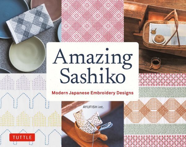 Amazing Sashiko: Modern Japanese Embroidery Designs цена и информация | Tervislik eluviis ja toitumine | kaup24.ee