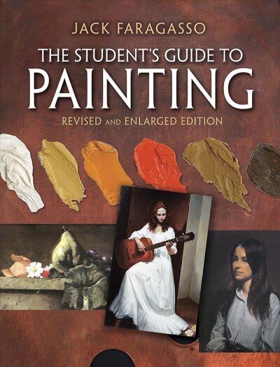 Student's Guide to Painting: Revised Edition цена и информация | Kunstiraamatud | kaup24.ee