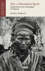 Not a Hazardous Sport: Misadventures of an Anthropologist in Indonesia hind ja info | Reisiraamatud, reisijuhid | kaup24.ee