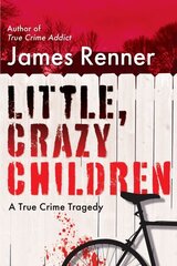 Little, Crazy Children: A True Crime Tragedy of Lost Innocence цена и информация | Биографии, автобиогафии, мемуары | kaup24.ee