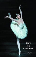 Tears of a Ballet Mum цена и информация | Биографии, автобиогафии, мемуары | kaup24.ee