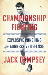 Championship Fighting: Explosive Punching and Aggressive Defense hind ja info | Tervislik eluviis ja toitumine | kaup24.ee