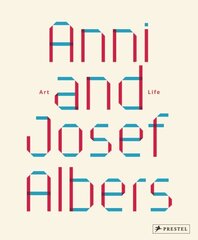 Anni and Josef Albers: Art and Life hind ja info | Kunstiraamatud | kaup24.ee