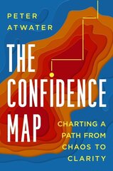 The Confidence Map: Charting a Path from Chaos to Clarity hind ja info | Majandusalased raamatud | kaup24.ee