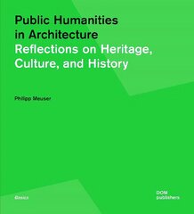 Public Humanities in Architecture: Reflections on Heritage, Culture, and History hind ja info | Arhitektuuriraamatud | kaup24.ee