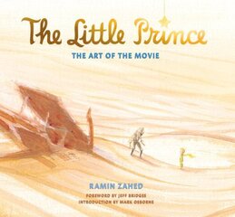 Little Prince: The Art of the Movie: The Art of the Movie hind ja info | Kunstiraamatud | kaup24.ee