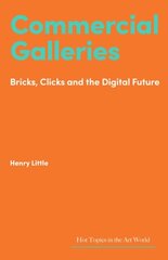 Commercial Galleries: Bricks, Clicks and the Digital Future цена и информация | Книги об искусстве | kaup24.ee