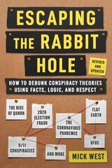 Escaping the Rabbit Hole: How to Debunk Conspiracy Theories Using Facts, Logic, and Respect (Revised and Updated - Includes Information about 2020 Election Fraud, The Coronavirus Pandemic, The Rise of QAnon, and UFOs) 2nd Edition, Second Edition цена и информация | Книги по социальным наукам | kaup24.ee