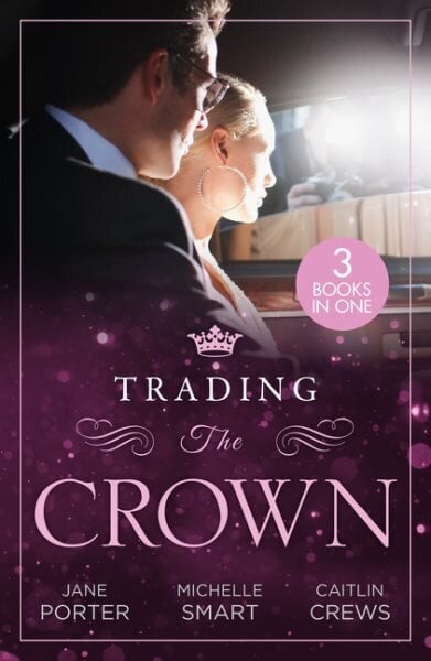 Trading The Crown: Not Fit for a King (A Royal Scandal) / Helios Crowns His Mistress / the Billionaire's Secret Princess цена и информация | Fantaasia, müstika | kaup24.ee